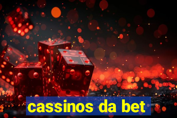 cassinos da bet