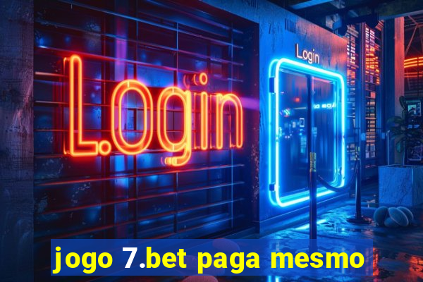 jogo 7.bet paga mesmo