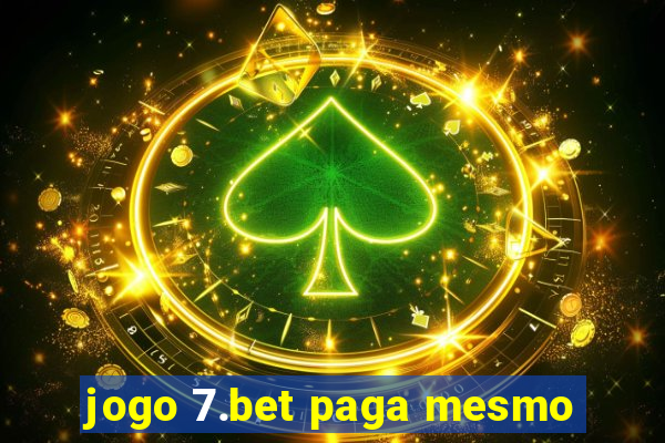 jogo 7.bet paga mesmo