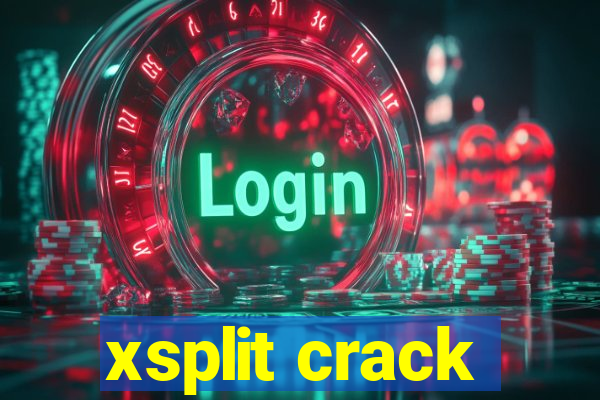 xsplit crack