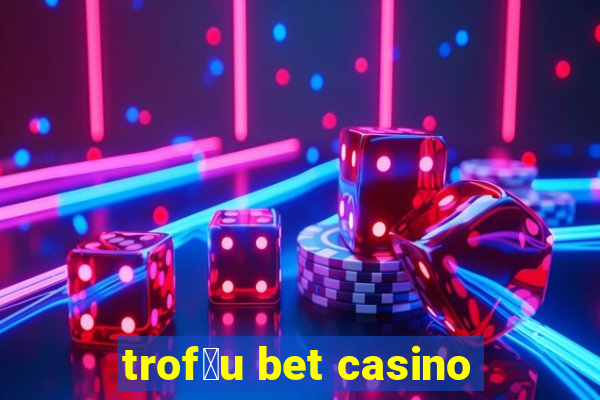 trof茅u bet casino