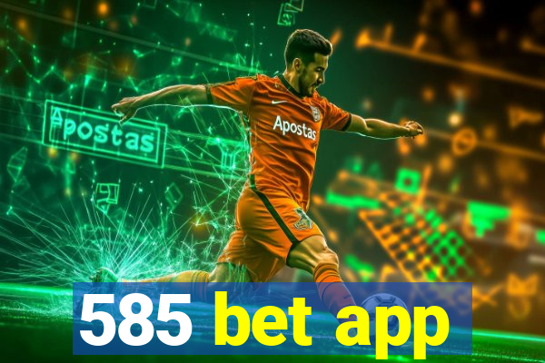 585 bet app