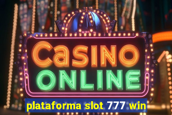 plataforma slot 777 win