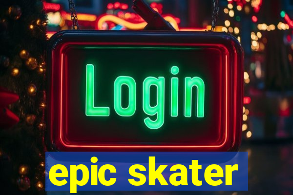 epic skater