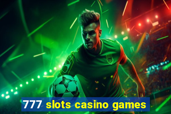 777 slots casino games