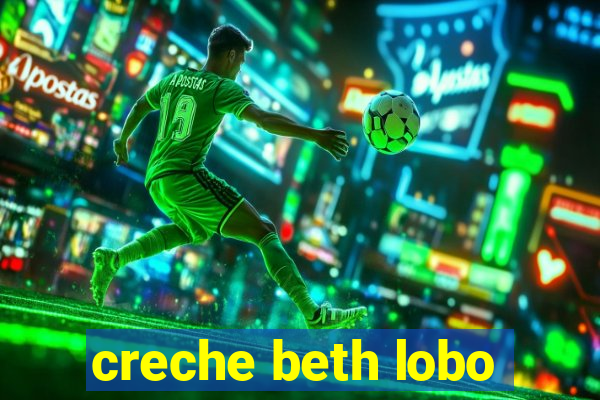 creche beth lobo