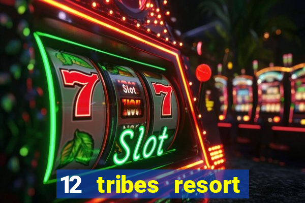 12 tribes resort casino casinos washington state