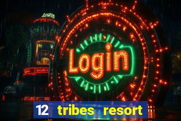 12 tribes resort casino casinos washington state