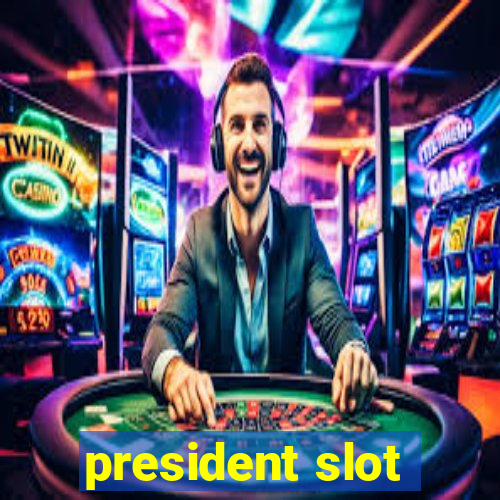 president slot