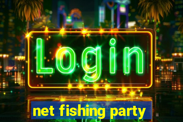 net fishing party