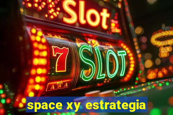 space xy estrategia