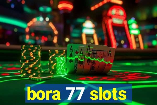 bora 77 slots