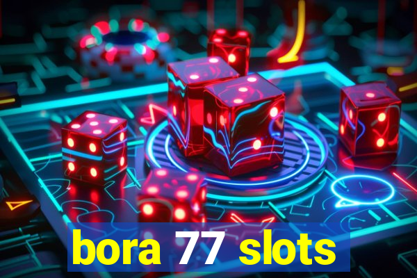 bora 77 slots