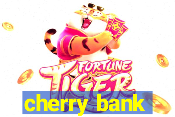 cherry bank