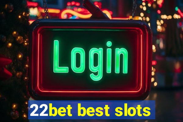 22bet best slots