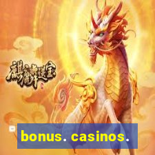 bonus. casinos.