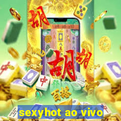 sexyhot ao vivo