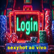 sexyhot ao vivo