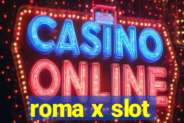 roma x slot