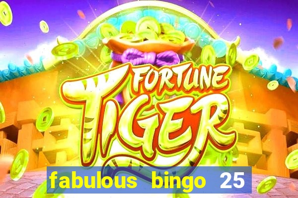 fabulous bingo 25 free spins no deposit