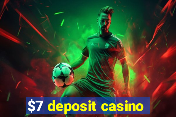 $7 deposit casino