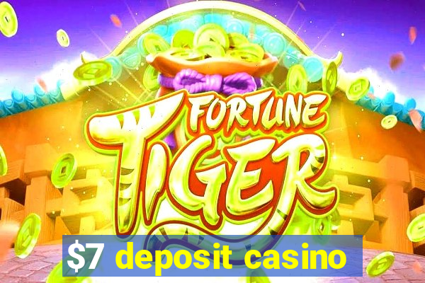 $7 deposit casino