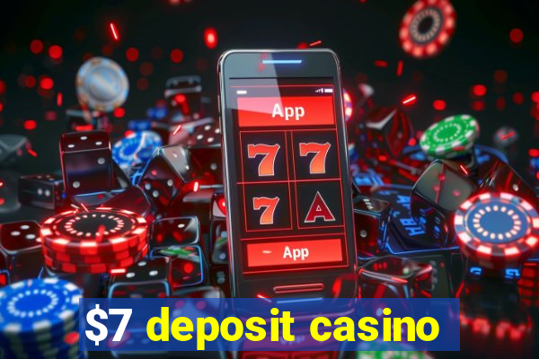 $7 deposit casino