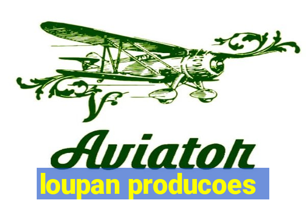 loupan producoes