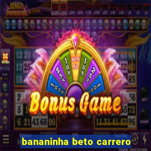 bananinha beto carrero