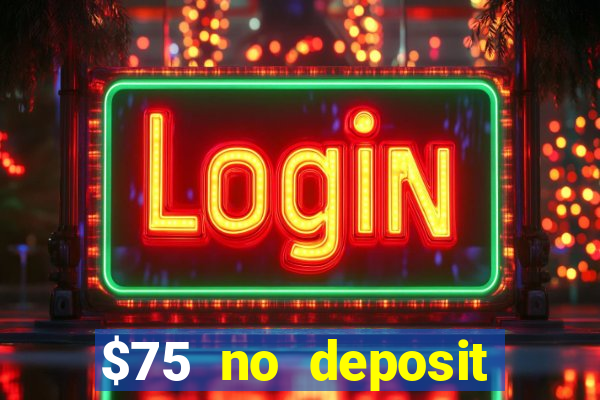 $75 no deposit bonus on sign up casino moons