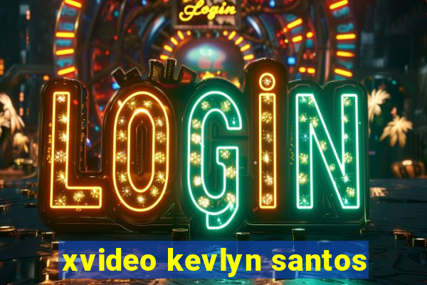 xvideo kevlyn santos