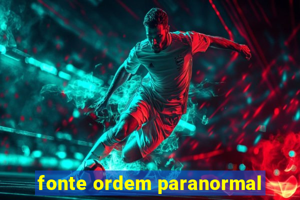 fonte ordem paranormal