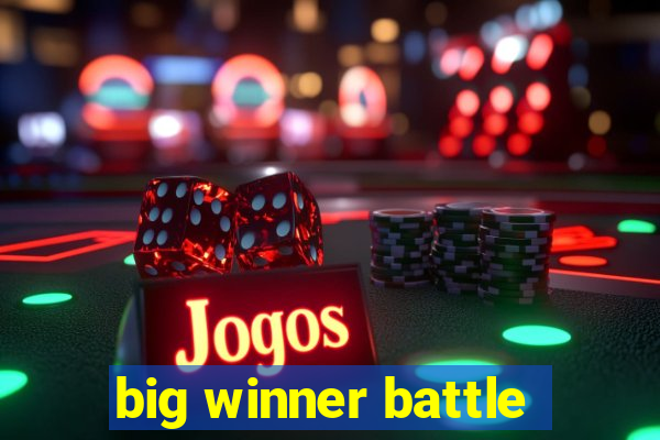 big winner battle