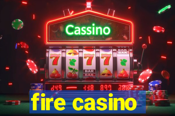 fire casino