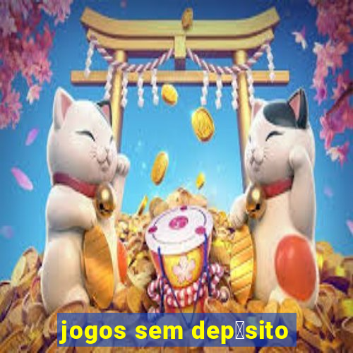 jogos sem dep贸sito