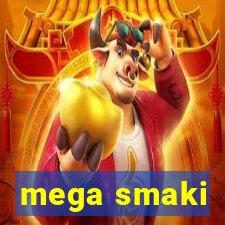 mega smaki