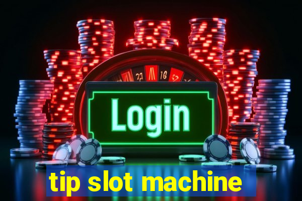 tip slot machine