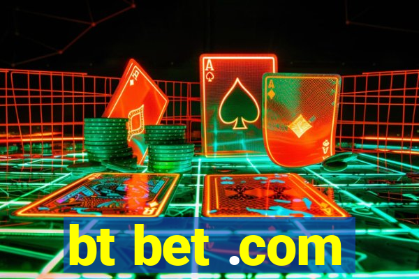 bt bet .com