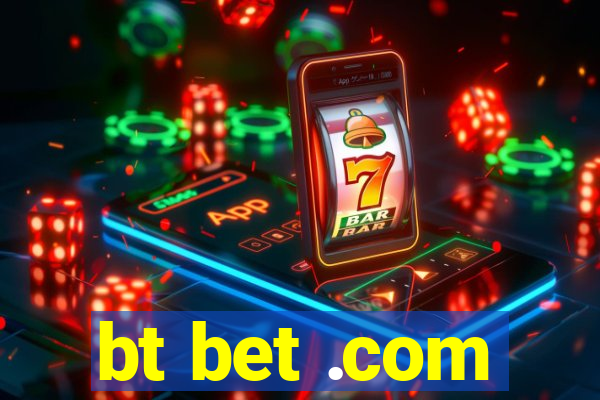 bt bet .com