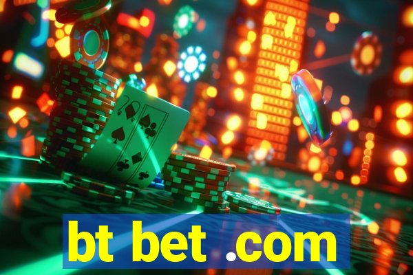 bt bet .com