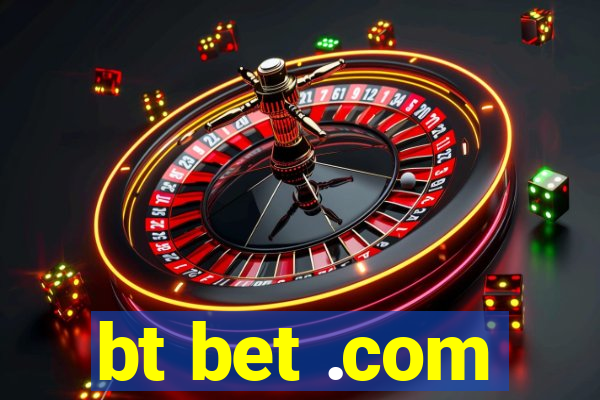 bt bet .com