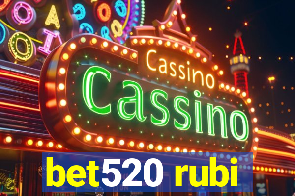 bet520 rubi