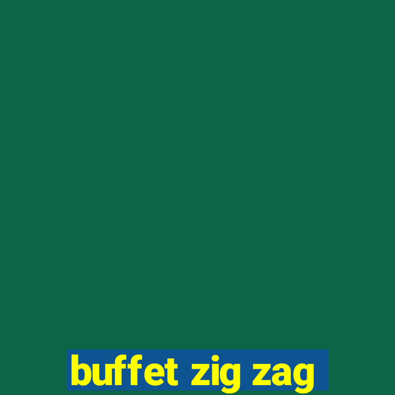 buffet zig zag