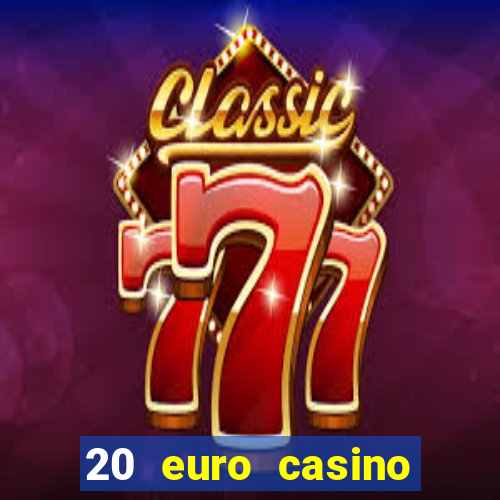 20 euro casino bonus ohne einzahlung