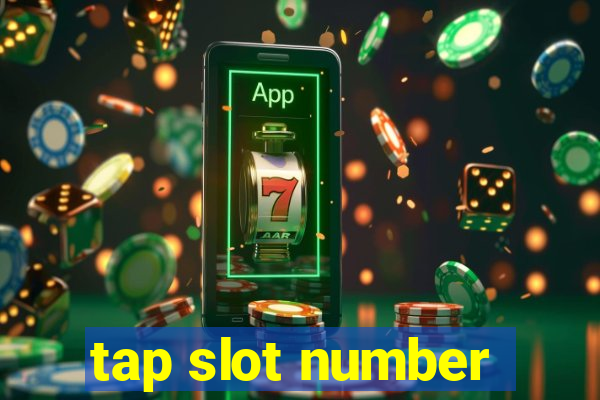 tap slot number