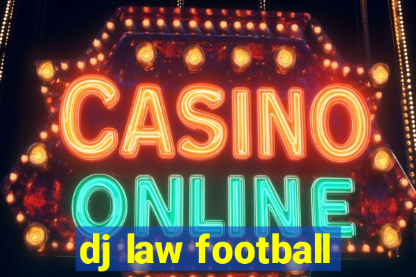 dj law football