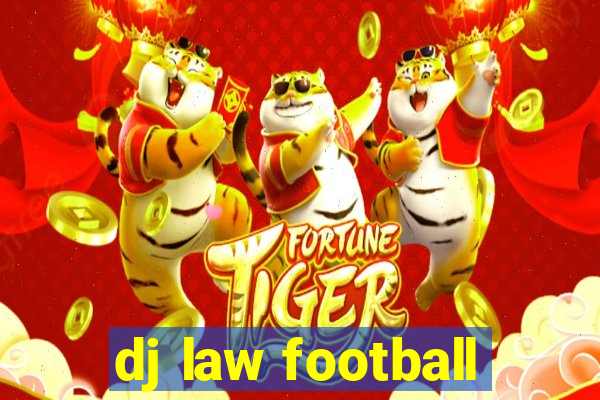 dj law football