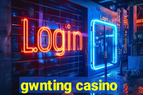 gwnting casino