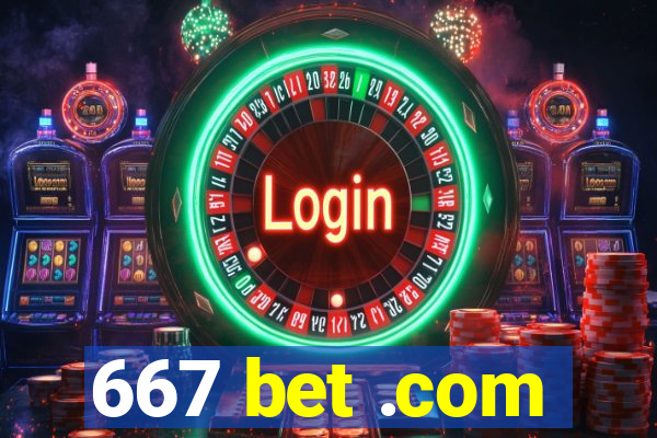 667 bet .com