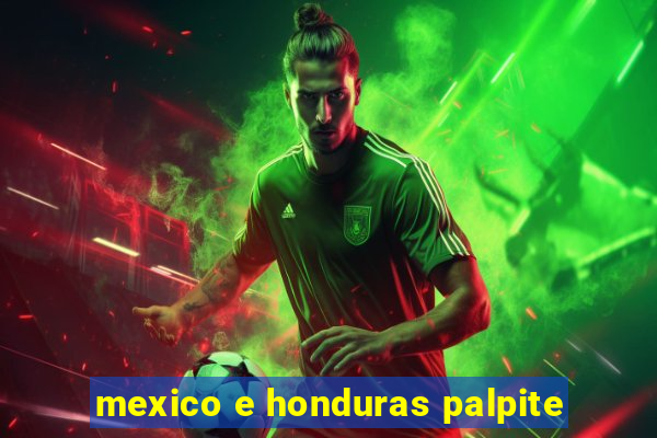 mexico e honduras palpite